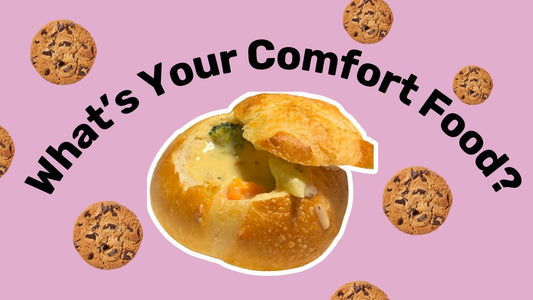 A Taste of Home: What's Your Comfort Food?
